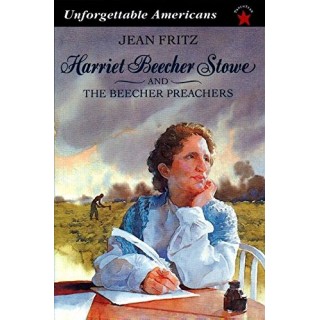 Harriet Beecher Stowe And The Beecher Preachers (Unforgettable Americans)